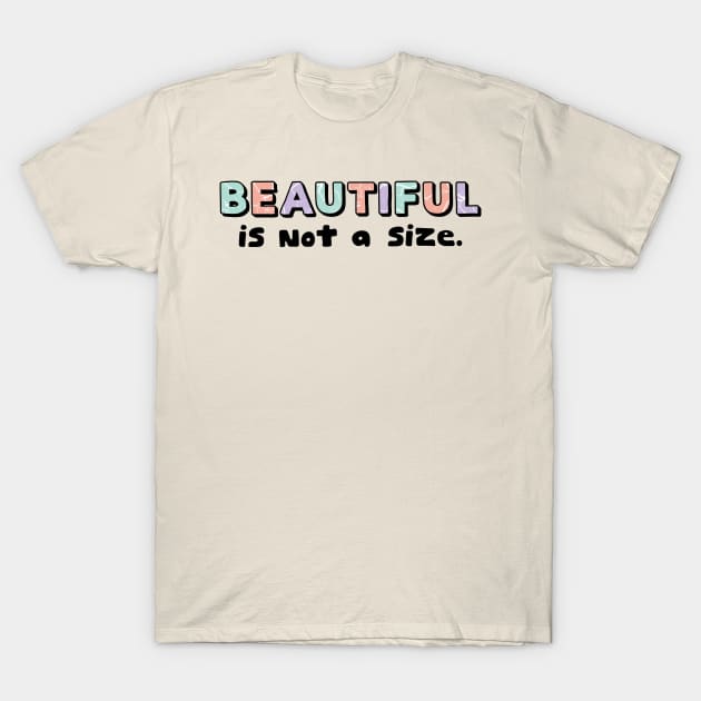 Beautiful is not a size T-Shirt by Nikamii